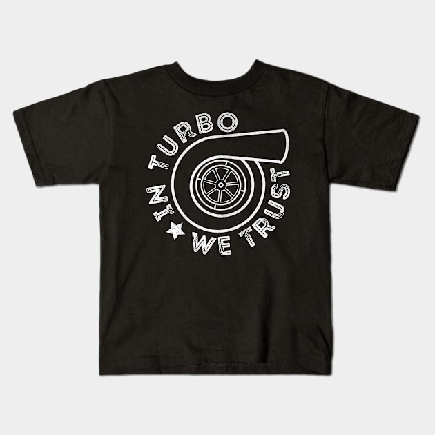 In Turbo We Trust Kids T-Shirt by cowyark rubbark